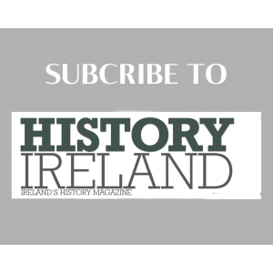 SUBSCRIBE TO HISTORY IRELAND 